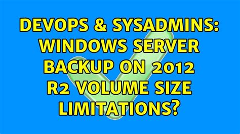 Devops Sysadmins Windows Server Backup On R Volume Size