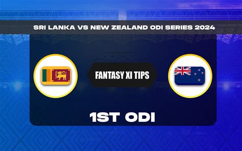 SL Vs NZ Dream11 Prediction Today Match 1 Sri Lanka Vs New Zealand ODI