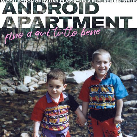 Fino A Qui Tutto Bene By Android Apartment Album Future Funk