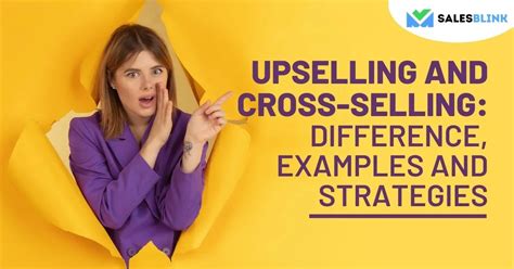 Upselling And Cross Selling Difference Examples And Strategies For 2024