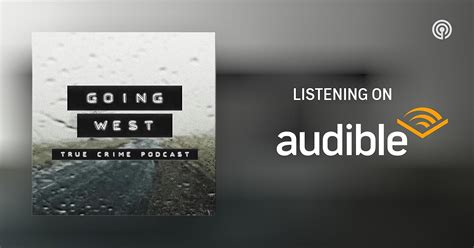 Going West True Crime Podcasts On Audible