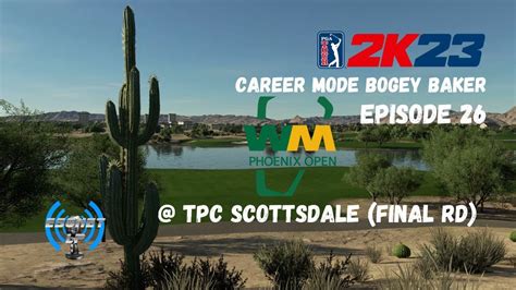 PGA Tour 2k23 Bogey Baker MyCareer Mode WM Phoenix Open At TPC