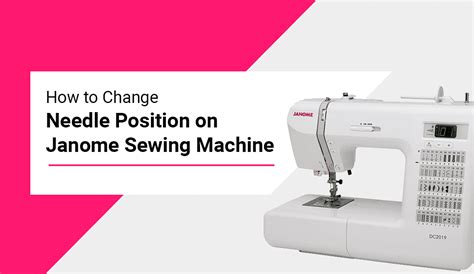 How To Change Needle Position On Janome Sewing Machine Best Mini