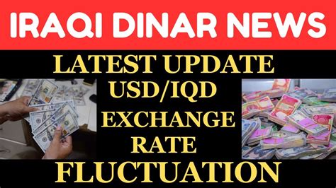 Usd Iqd Exchange Rate Fluctuation Latest Update Iraqi Dinar News