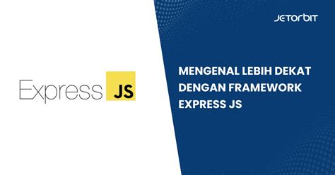 Mengenal Lebih Dekat Dengan Framework Express Js