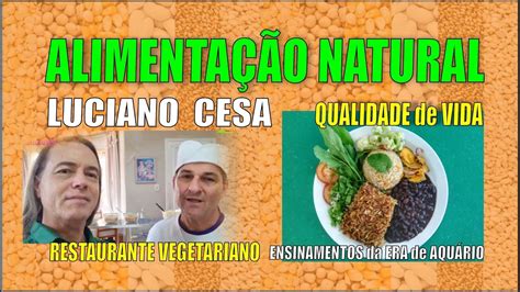 Alimenta O Natural Luciano Cesa Qualidade De Vida E Dicas De