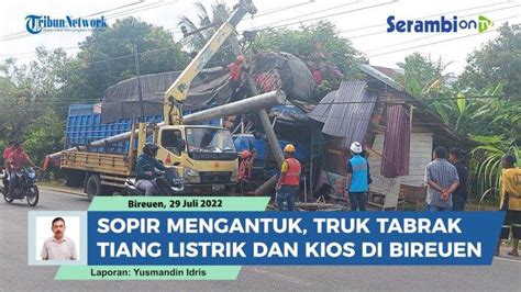 Video Sopir Mengantuk Truk Hilang Kendali Tabrak Tiang Listrik Dan