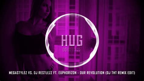 Megastylez Vs Dj Restlezz Ft Euphorizon Our Revolution Dj Tht