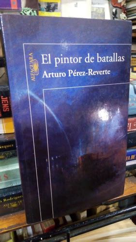 Arturo Perez Reverte El Pintor De Batallas Cuotas Al Mismo Precio