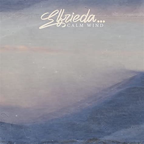 Écouter Calm Wind de Elfrieda sur Amazon Music