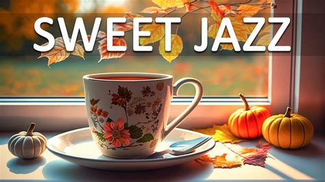 Sweet Jazz Music Positive November Jazz And Elegant Fall Bossa Nova