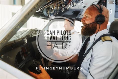 Can Pilots Have Long Hair Flyingbynumbers