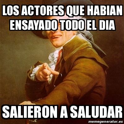 Meme Joseph Ducreux Los Actores Que Habian Ensayado Todo El Dia