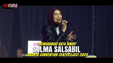 Salma Salsabil Menghargai Kata Rindu Live At Jcc Senayan Youtube