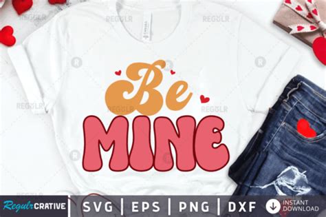 Free Be Mine Svg Design Graphic By Regulrcrative Creative Fabrica