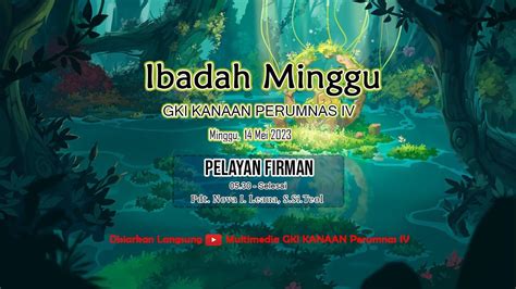 Live Stream IBADAH MINGGU Pukul 05 30 WIT 14 MEI 2023 GKI KANAAN