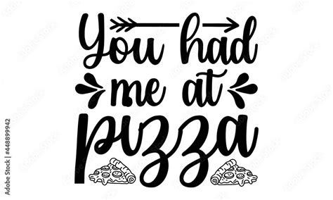 You Had Me At Pizza Svg Pizza Clipart Bundle Pizza Chef Pizza Shop