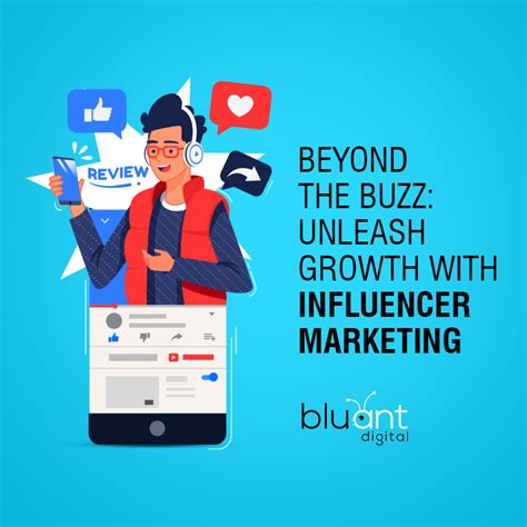 Beyond The Buzz Unleash Growth With Influencer Marketing