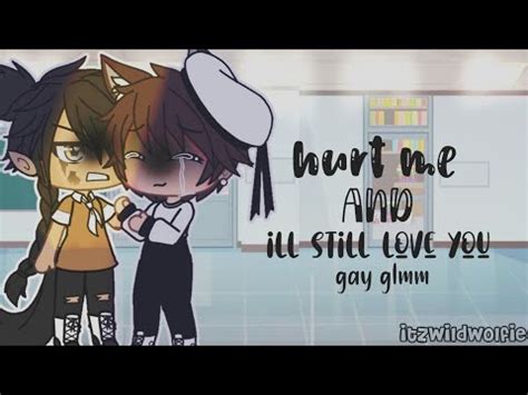 Hurt Me And Ill Still Love You Gay Glmm YouTube