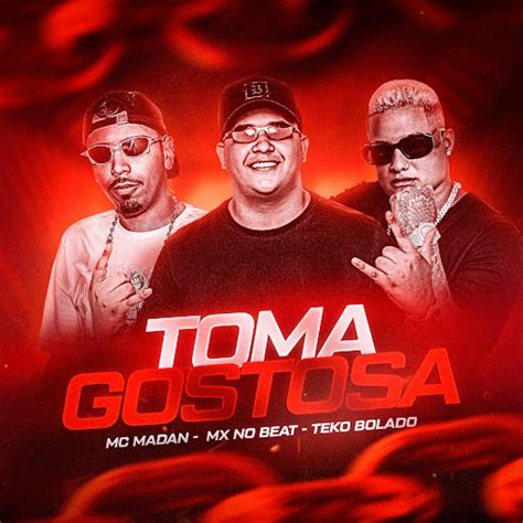 Toma Gostosa Feat MC Madan YouTube Music