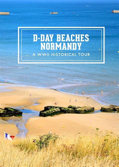 D day beaches in normandy a wwii historical tour guide – Artofit