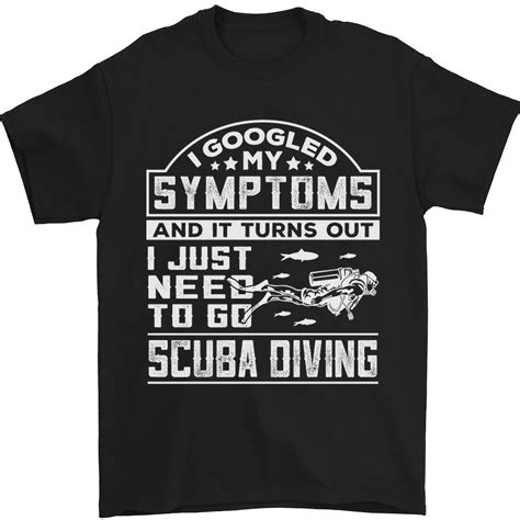 Symptoms Just Need to Go Scuba Diving Mens T-Shirt 100% Cotton