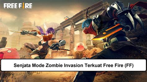 Senjata Mode Zombie Invasion Terkuat Free Fire Ff Esportsku