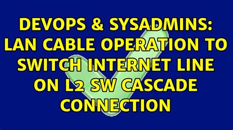 Devops Sysadmins Lan Cable Operation To Switch Internet Line On L