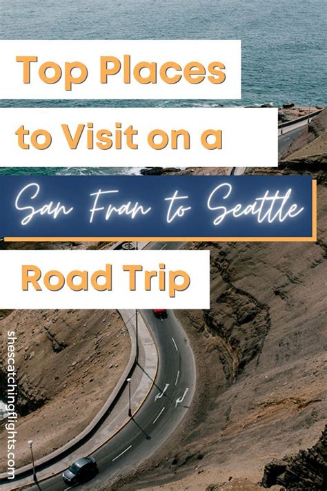 The Top Places To Visit On A San Francisco To Seattle Road Trip Road