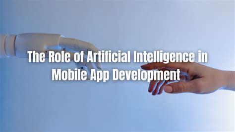 Mobile App Development Birmingham The Role Of Artificial Intelligence In Mobile App Development