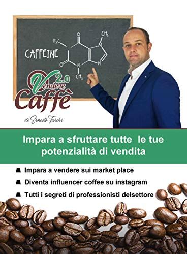 Vendere caffè 2 0 Impara a sfruttare tutte le tue potenzialità di