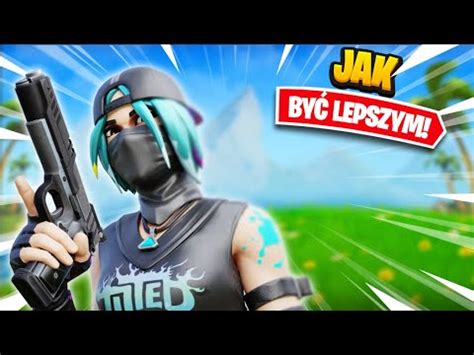 Jak Sta Si Lepszym W Fortnite Poradnik Youtube