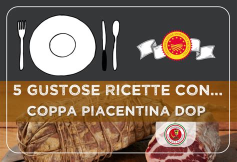 5 Gustose Ricette Con La COPPA PIACENTINA DOP