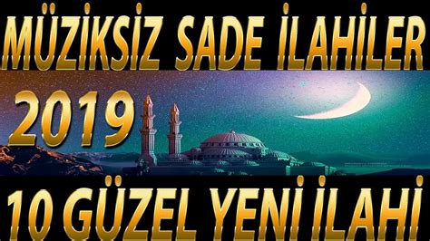 Müziksiz İlahiler En Güzel Sade İlahiler 10 Müziksiz İlahi Mehmet