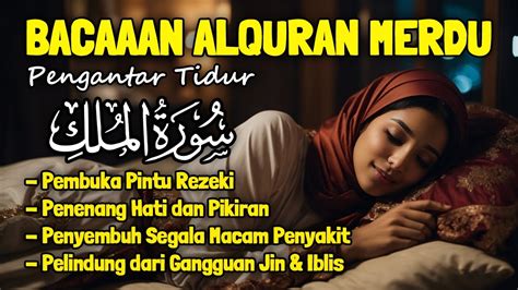 Al Quran Pengantar Tidur Merdu Surah Al Mulk Penenang Hati Jiwa Dan