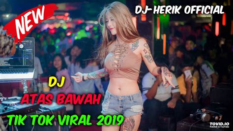 DJ ATAS BAWAH TIK TOK VIRAL 2019 FULL BASS MANTUL YouTube