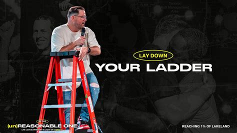 Lay Down Your Ladder Be The Unreasonable One Pastor Jesse Lowery