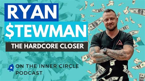 Ryan Stewman The Hardcore Closer Youtube