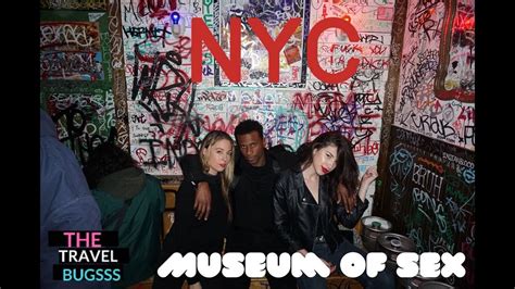 Museum Of Sex Nyc And More Youtube