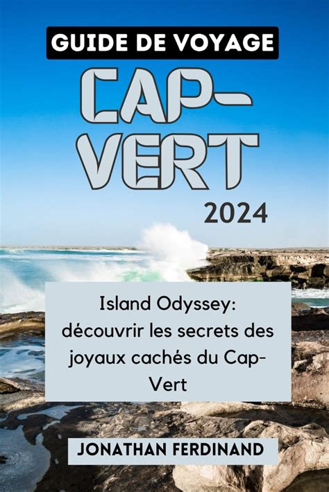 Guide De Voyage Cap Vert Island Odyssey D Couvrir Les Secrets