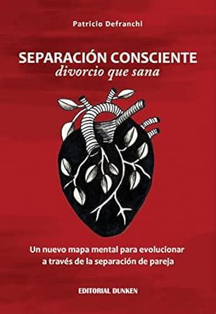 Separación consciente divorcio que sana Un nuevo mapa mental para