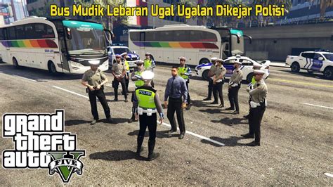 Patroli Mudik Lebaran Polantas Kejar Bus Ugal Ugalan Gta Mod Polisi