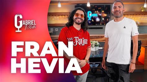 Fran Hevia Ca En La Peor Crisis De Mi Vida Gabriel Roa Youtube