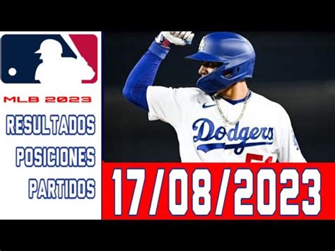 MLB Resultados y posiciones Calendario 17 Agosto 2023 Estadísticas