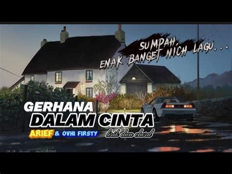 Gerhana Dalam Cinta Arief Feat Ovhi Firsty Lirik Dan Chord Bi By