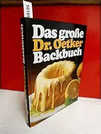 Das Gro E Dr Oetker Backbuch Dr Oetker Amazon De B Cher