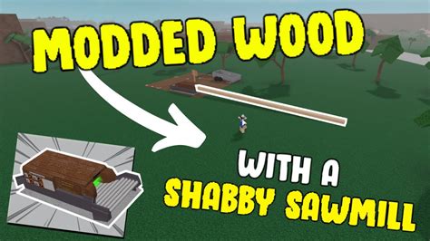 MAKING MODDED WOOD WITH A SHABBY SAWMILL LUMBER TYCOON 2 YouTube