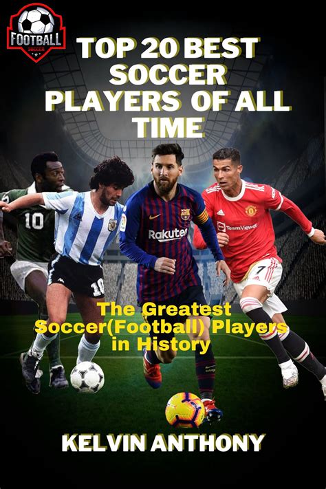 TOP 20 BEST SOCCER PLAYERS OF ALL TIME The Greatest Soccer Players In