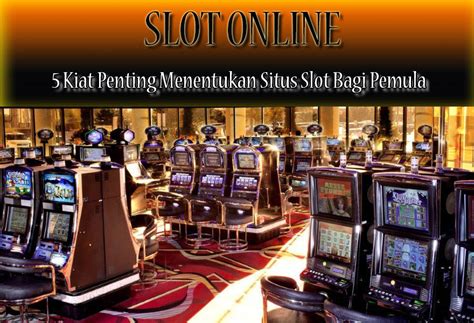 5 Kiat Menentukan Situs Slot Online Bagi Pemula Fantasy Slots