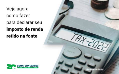 Dirf Veja Agora Como Fazer A Declaração Do Ir Retido Na Fonte Somat